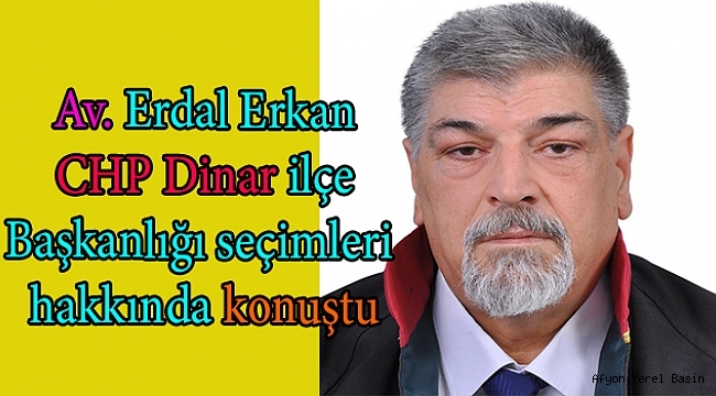 Dinar CHP İlçe Başkanlığı Seçimleri Hakkında konuştu