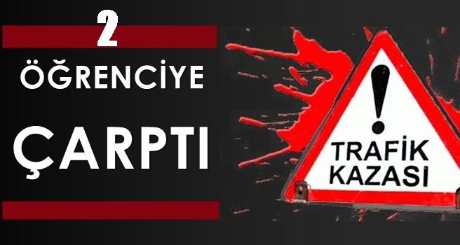2 Üniversite Öğrencisine Araç çarptı