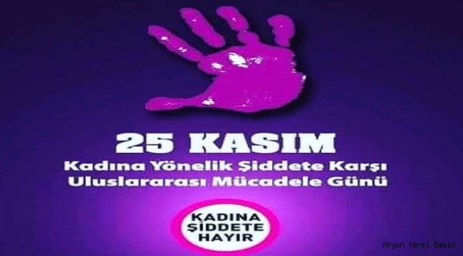 25 KASIM KADINA YÖNELİK ŞİDDETE KARŞI ULUSLARARASI MÜCADELE GÜNÜ..