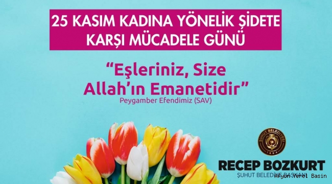 Başkan Bozkurt'tan 'Kadına Karşı Şiddetle Mücadele Günü' mesajı