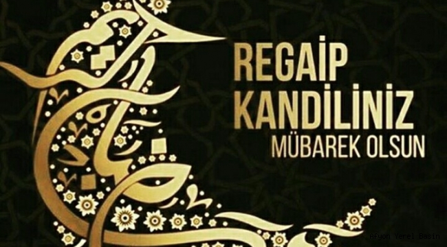 Başkan Şuayyup ÇİÇEK'ın Regaip Kandili Mesajı