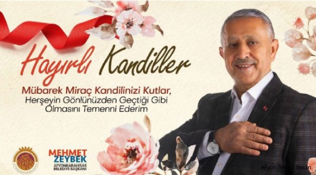 BAŞKAN ZEYBEK´İN MİRAÇ KANDİLİ MESAJI