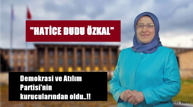 Demokrasi ve Atılım Partisi'nin kurucularından oldu..!!