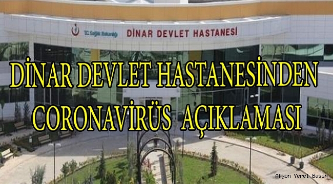 Dinar Devlet Hastanesi’nden Coronavirüs İçin Açıklama Yapıldı