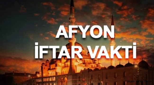 AFYONKARAHİSAR İFTAR SAATLERİ..