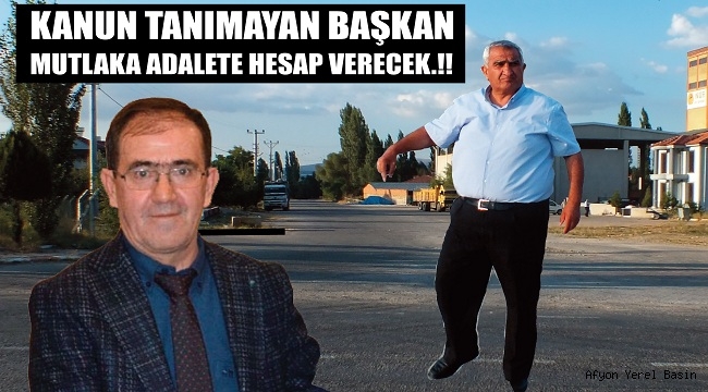 KANUN TANIMAYAN BAŞKAN MUTLAKA ADALETE HESAP VERECEK.!!