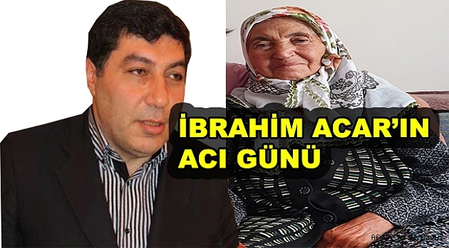 İbrahim Acar'ın Acı Günü