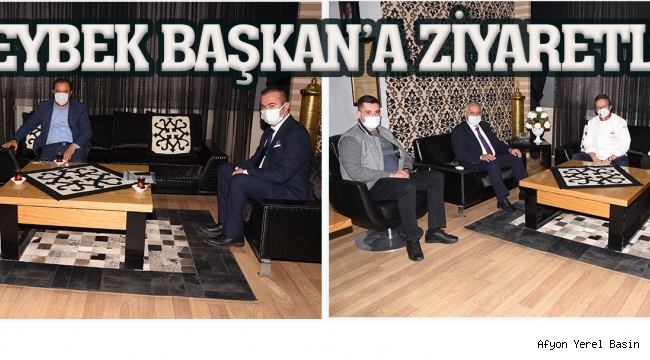 ZEYBEK BAŞKAN´A ZİYARETLER