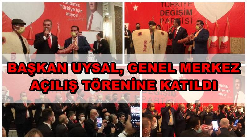 BAŞKAN UYSAL, GENEL MERKEZ AÇILIŞ TÖRENİNE KATILDI