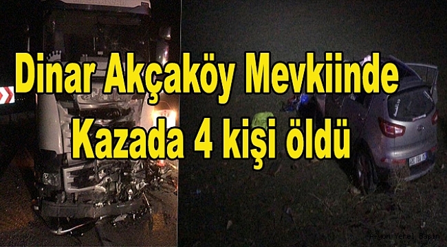 Dinar Akçaköy Mevkiinde Kazada 4 kişi öldü