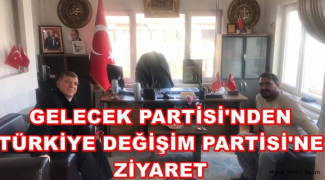 GELECEK PARTİSİ’NDEN TÜRKİYE DEĞİŞİM PARTİSİ’NE ZİYARET