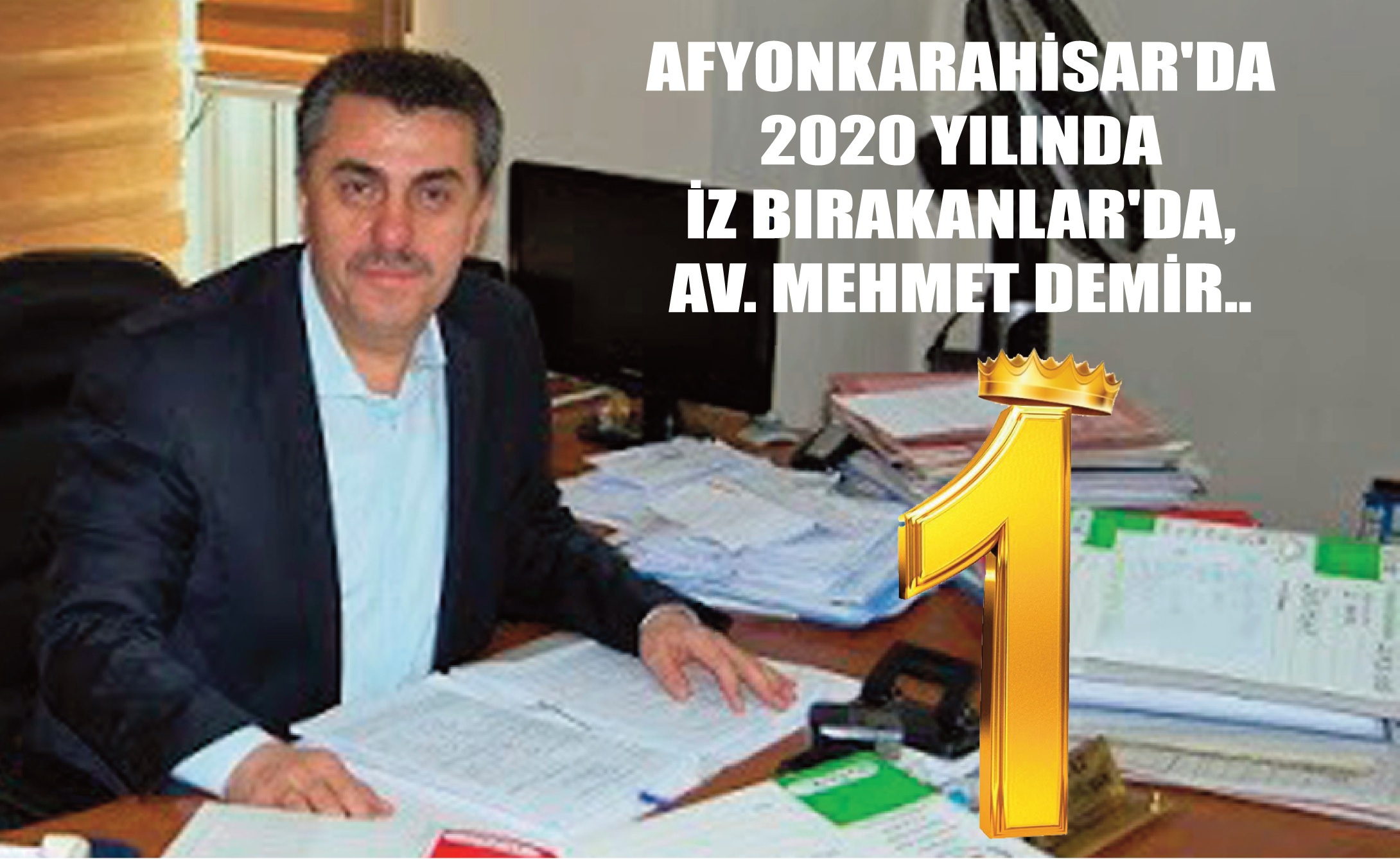 AFYONKARAHİSAR'DA 2020 YILINDA İZ BIRAKANLAR'DA, AV. MEHMET DEMİR..