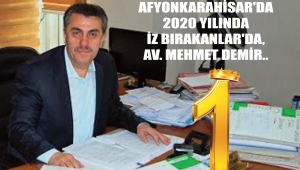 AFYONKARAHİSAR'DA 2020 YILINDA İZ BIRAKANLAR'DA, AV. MEHMET DEMİR..