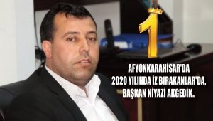 AFYONKARAHİSAR'DA 2020 YILINDA İZ BIRAKANLAR'DA, BAŞKAN NİYAZİ AKGEDİK..
