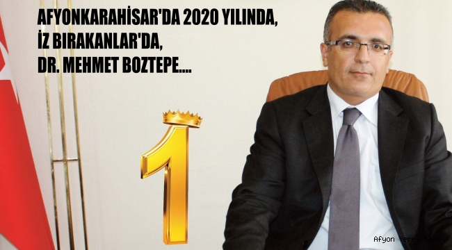 AFYONKARAHİSAR'DA 2020 YILINDA İZ BIRAKANLAR'DA, DR. MEHMET BOZTEPE..