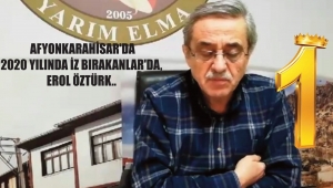  AFYONKARAHİSAR'DA 2020 YILINDA İZ BIRAKANLAR'DA, EROL ÖZTÜRK..