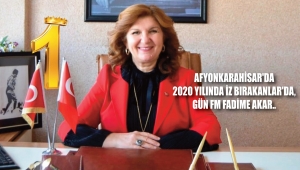 AFYONKARAHİSAR'DA 2020 YILINDA İZ BIRAKANLAR'DA, GÜN FM FADİME AKAR..