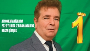 AFYONKARAHİSAR'DA 2020 YILINDA İZ BIRAKANLAR'DA, HAKAN ŞİMŞEK..