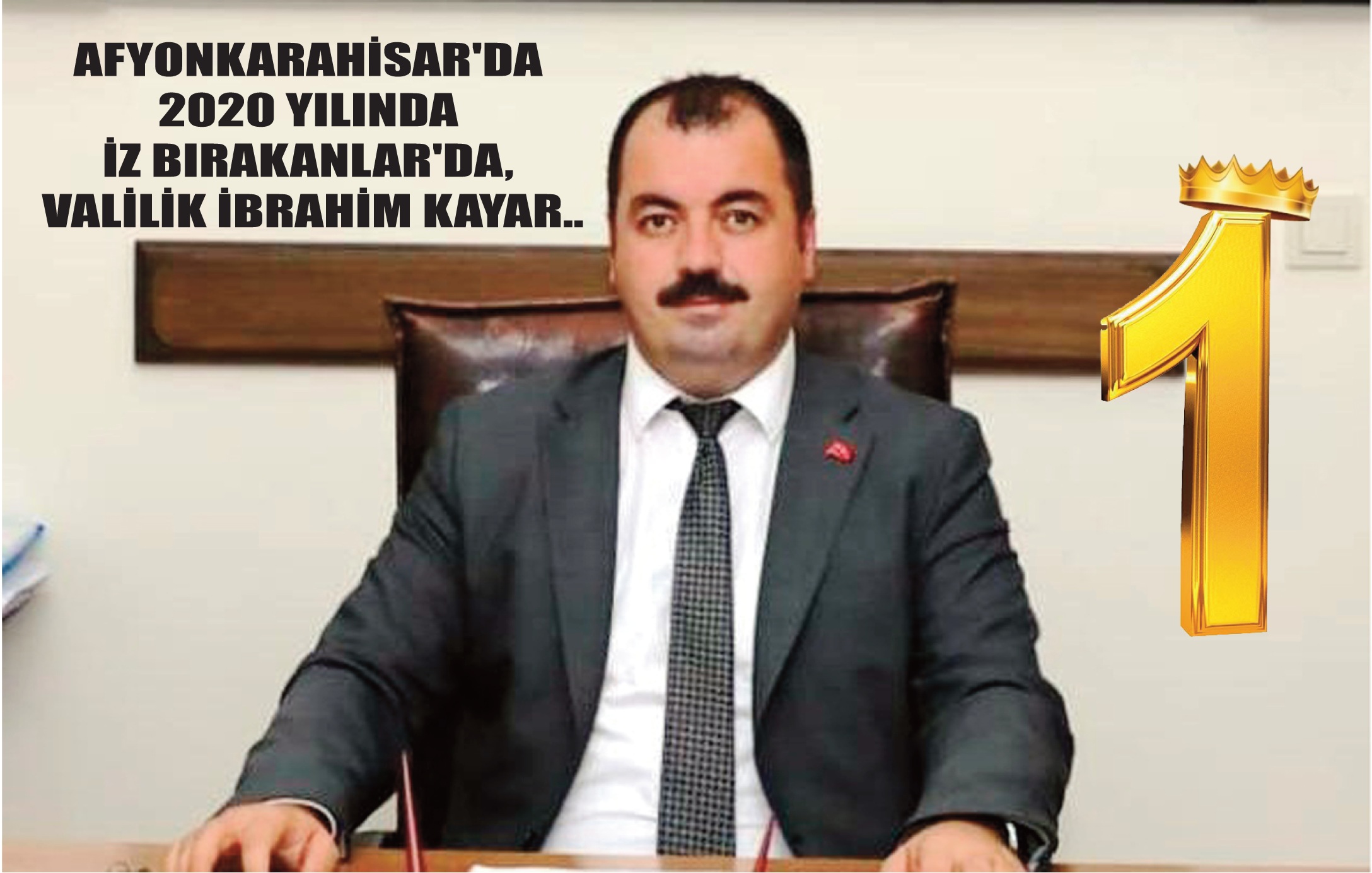 AFYONKARAHİSAR'DA 2020 YILINDA İZ BIRAKANLAR'DA, VALİLİK İBRAHİM KAYAR..
