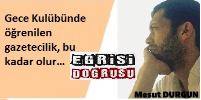 Gece Kulübünde öğrenilen gazetecilik, bu kadar olur…