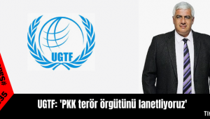  UGTF: 'PKK terör örgütünü lanetliyoruz'