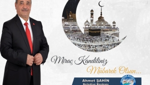 Başkan Şahin’den, “Miraç Kandili” Mesajı