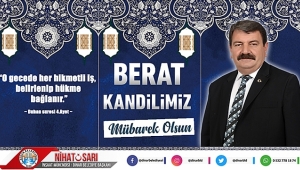 Başkan Sarı, “Berat Kandilimiz Mübarek Olsun”