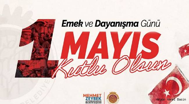 BAŞKAN MEHMET ZEYBEK´İN 1 MAYIS İŞÇİ BAYRAMI MESAJI