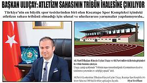 BAŞKAN ULUÇAY: ATLETİZM SAHASININ TRİBÜN İHALESİNE ÇIKILIYOR