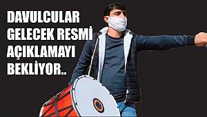 DAVULCULAR GELECEK RESMİ AÇIKLAMAYI BEKLİYOR..