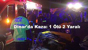 Dinar'da Kaza: 1 Ölü 2 Yaralı