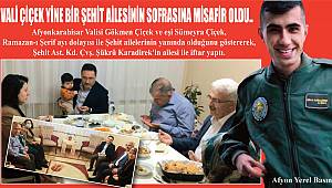 VALİ ÇİÇEK YİNE BİR ŞEHİT AİLESİNİN SOFRASINA MİSAFİR OLDU..