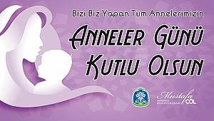 BAŞKAN MUSTAFA ÇÖL’DEN ANNELER GÜNÜ MESAJI