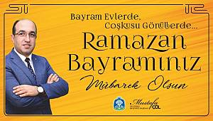 BAŞKAN MUSTAFA ÇÖL “RAMAZAN BAYRAMIMIZ MÜBAREK OLSUN”