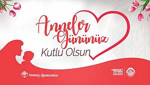  BAŞKAN ZEYBEK´DEN ANNELER GÜNÜ MESAJI