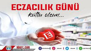 Belediye Başkanı Nihat Sarı’dan Eczacılar Günü mesajı