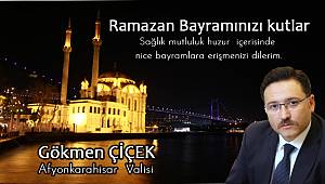 Vali Gökmen Çiçek'den Ramazan Bayramı Kutlaması..