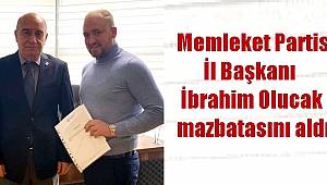 Memleket Partisi İl Başkanı İbrahim Olucak mazbatasını aldı.