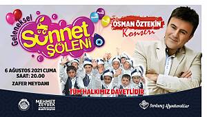 SÜNNET ŞÖLENİ 6 AĞUSTOS´DA ZAFER MEYDANI´NDA