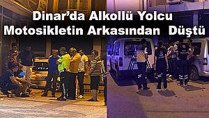  Dinar’da Motosikletin Arkasından Alkollü Yolcu Düştü