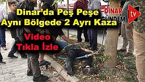 Dinar'da Peş Peşe 2 Ayrı Kaza Meydana Geldi
