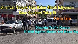  Dinar'da Afyon Milli Eğitim Müdür Yardımcısı Emin Karaosman Kaza Yaptı