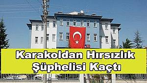 GÖZALTINDAKİ HIRSIZ KARAKOLUN CAMINDAN KAÇTI.!