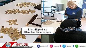 Zabıta Ekipleri dilencilere göz açtırmıyor