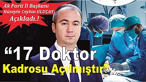 17 DOKTOR KADROSU AÇILDIĞINI DUYURDU.!