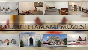  MİLLET HAMAMI MÜZESİ ZİYARETÇİLERİNİ BEKLİYOR