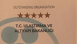 ULAŞTIRMA VE ALTYAPI BAKANLIĞI'NA “MÜKEMMELLİK” ÖDÜLÜ