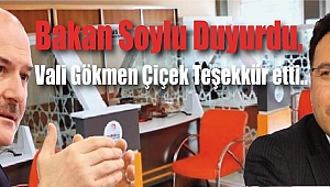 Bakan Soylu Duyurdu, Vali Gökmen Çiçek Teşekkür etti..