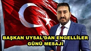 BAŞKAN UYSAL’DAN ENGELLİLER GÜNÜ MESAJI