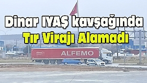  Dinar IYAŞ kavşağında Tır Virajı Alamadı